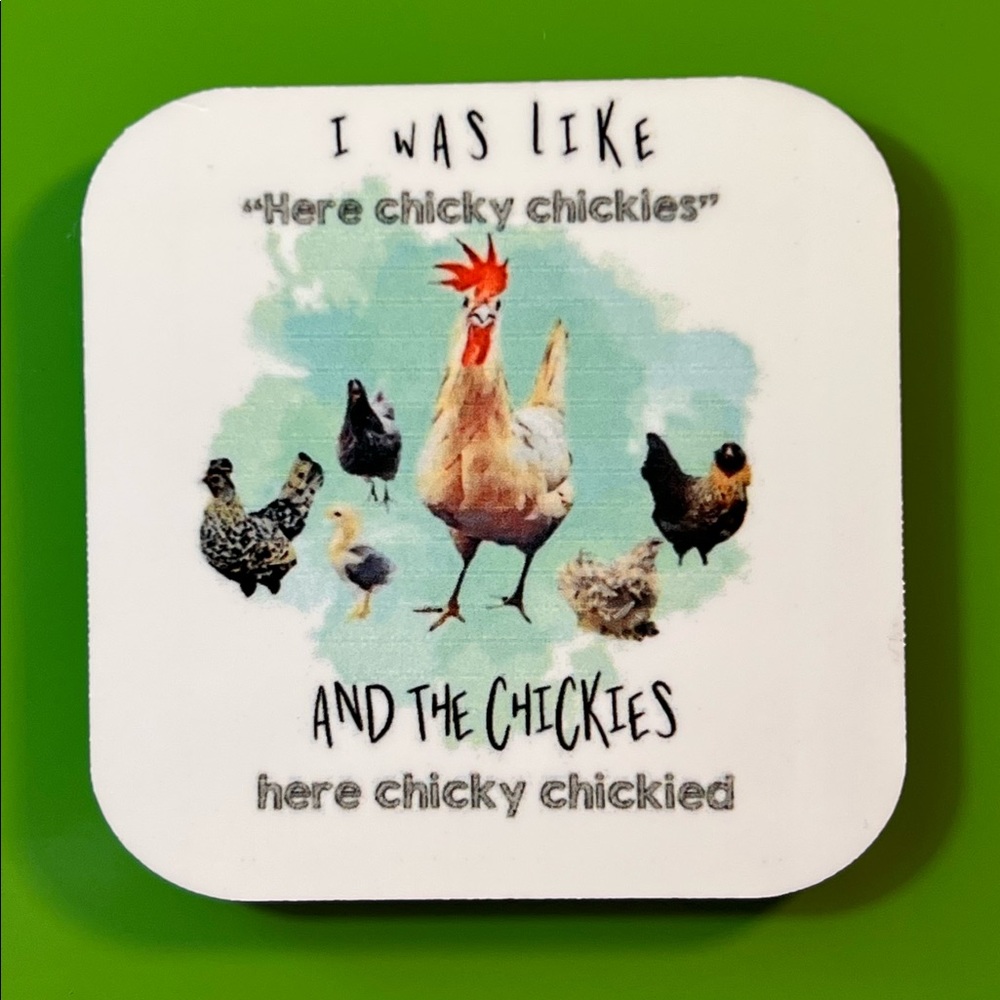 I Was Like Here Chicky Chickies And The Chickies Here Refrigerator Magnet